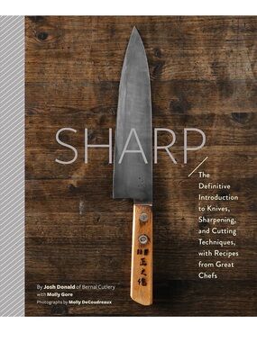 Book - Sharp: The Definitive Introduction to Knives, Sharpening, and Cutting